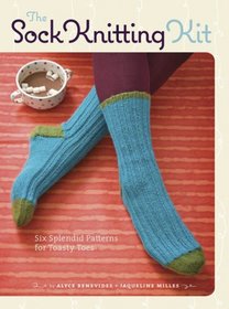 The Sock Knitting Kit: Six Splendid Patterns for Toasty Toes