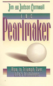 The Pearlmaker: How to Triumph Over Life's Irritations