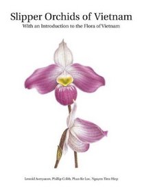 Slipper Orchids of Vietnam: With an Introduction to the Flora of Vietnam (Royal Botanic Gardens Kew Monograph)