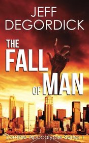 The Fall of Man (Zombie Apocalypse Series) (Volume 1)