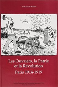 Les ouvriers, la patrie et la revolution: Paris 1914-1919 (Serie historiques) (French Edition)