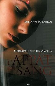 Madison Rose et les vampires - T2 : L'appt du sang (Madison Rose - Ados) (French Edition)