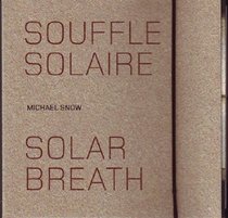 Michael Snow: Solar Breath