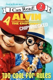 Alvin and the Chipmunks: Chipwrecked: Too Cool for Rules (I Can Read Book 2)