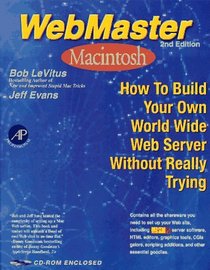 Webmaster MacIntosh: How to Build Your Own World Wide Web Server Without Really Trying