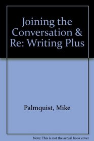 Joining the Conversation & Re:Writing Plus
