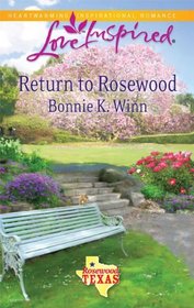 Return to Rosewood (Rosewood, Texas, Bk 5) (Love Inspired, No 566)