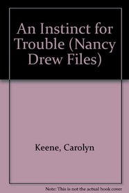 An Instinct for Trouble (Nancy Drew Files)