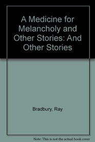 A Medicine for Melancholy and Other Stories : And Other Stories