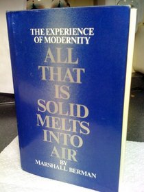 All That Is Solid Melts into Air: The Experience of Modernity