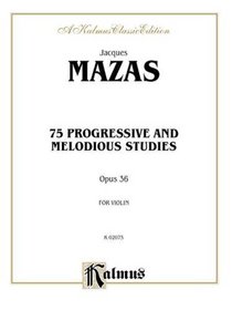 75 Progressive and Melodious Studies, Op. 36 (Kalmus Edition)