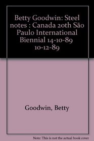 Steel Notes: Betty Goodwin (Canada 20th Sao Paulo International Biennial 14-10-89--10-12-89)