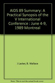 AIDS 89 Summary: A Practical Synopsis of the V International Conference : June 4-9, 1989 Montreal