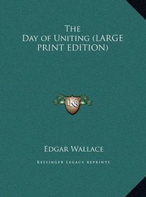 The Day of Uniting (LARGE PRINT EDITION)