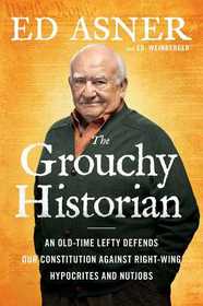The Grouchy Historian: An Old-Time Lefty Defends Our Constitution Against Right-Wing Hypocrites and Nutjobs