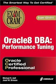 Oracle8 DBA: Performance Tuning Exam Cram (Exam: 1Z0-014)