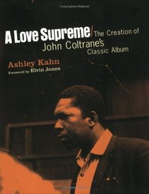 A Love Supreme: The Creation of John Coltrane's Classic Album