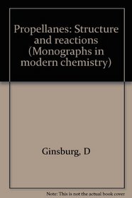 Propellanes: Structure and reactions (Monographs in modern chemistry ; v. 7)