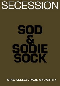 Mike Kelley/Paul McCarthy: Sod  Sodie Sock