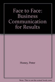 Face to Face: Business Communication for Results