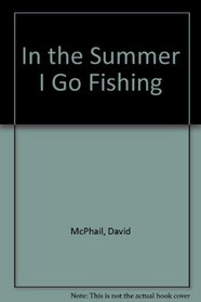 In the Summer I Go Fishing