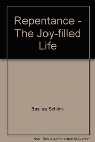 Repentance: The Joy Filled Life