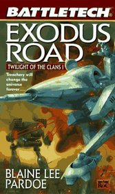 Exodus Road: Twilight of the Clans 1 (Battletech, No 33)