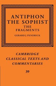 Antiphon the Sophist: The Fragments (Cambridge Classical Texts and Commentaries)