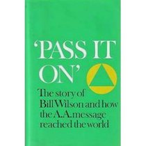 Pass It on: The Story of Bill Wilson and How the A. A. Message Reached the World (#2075)