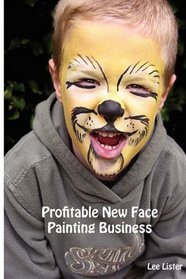 Profitable New Face Painting Business - New Business Advice for Face Painters