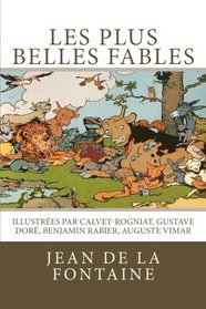 Les plus belles fables de La Fontaine: Illustres par Calvet-Rogniat, Gustave Dor, Benjamin Rabier, Auguste Vimar (French Edition)