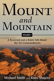 Mount and Mountain, Volume One: A Reverend and a Rabbi Talk about the Ten Commandments