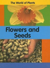 Flowers And Seeds (The World of Plants)