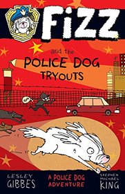 Fizz and the Police Dog Tryouts (Fizz, Bk 1)