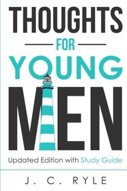 Thoughts for Young Men: Updated Edition with Study Guide (Christian Manliness Series) (Volume 1)