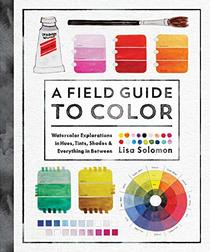 A Field Guide to Color: A Watercolor Workbook