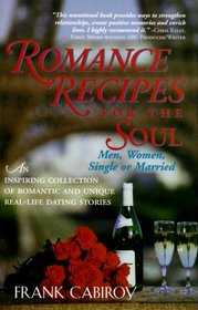 Romance Recipes for the Soul: An inspiring collection of romantic and unique real-life dating stories