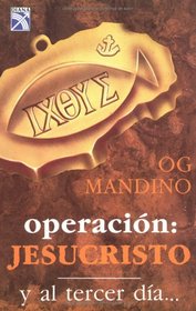 Operacion Jesucristo: Y Al Tercer Dia