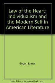 Law of the Heart: Individualism and the Modern Self in American Literature