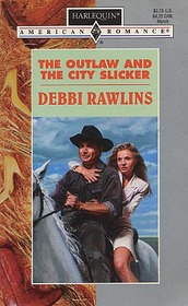 The Outlaw and the City Slicker (Harlequin American Romance, No 622)