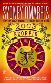 Sydney Omarr's Day-by-Day Astrological Guide for the Year 2003: Scorpio (Sydney Omarr's Day By Day Astrological Guide for Scorpio, 2003)