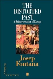 The Distorted Past: A Reinterpretation of Europe (Making of Europe)