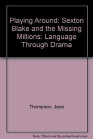 Playing Around: Sexton Blake and the Missing Millions: Language Through Drama