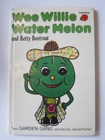 Wee Willie Water Melon and Betty Beetroot (Early learning)