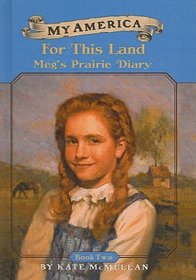 For This Land: Meg's Prairie Diary (My America (Pb))