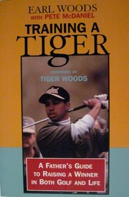 Training a Tiger: A Father's Guide to Raising a Winner in Both Golf and Life (G K Hall Large Print Book Series (Paper))