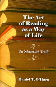 The Art of Reading as a Way of Life: On Nietzsche's Truth