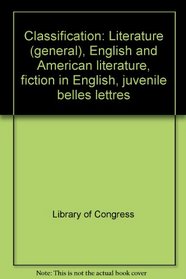 Classification: Literature (general), English and American literature, fiction in English, juvenile belles lettres