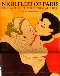 Nightlife of Paris: The Art of Toulouse-Lautrec
