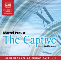 The Captive: Remembrance of Things Past Volume Five (Naxos Complete Classics)